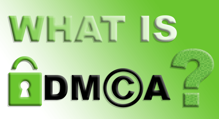 DMCA là gì? Hướng dẫn đăng kí DMCA bảo vệ nội dung 2021 1 DMCA là gì?