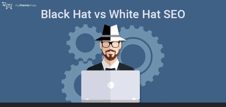 SEO là gì? Hướng dẫn SEO toàn tập cho người mới bắt đầu 5 Black Hat và White Hat