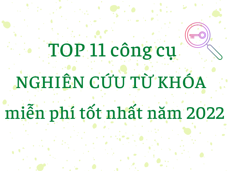 11-cong-cu-nghien-cuu-tu-khoa-mien-phi-tot-nhat-2022