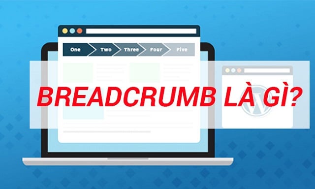 Breadcrumb là gì? 5 lợi ích khi sử dụng Breadcrumb hiệu quả 1 breadcrumb là gì